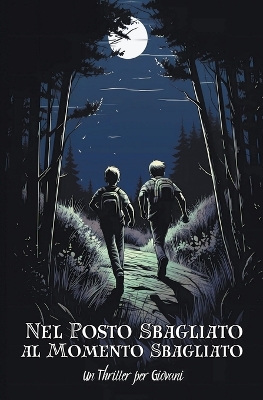Book cover for Nel Posto Sbagliato al Momento Sbagliato - Un Thriller per Giovani