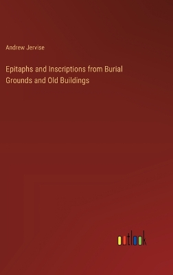 Book cover for Epitaphs and Inscriptions from Burial Grounds and Old Buildings