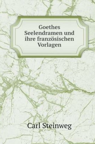 Cover of Goethes Seelendramen und ihre französischen Vorlagen