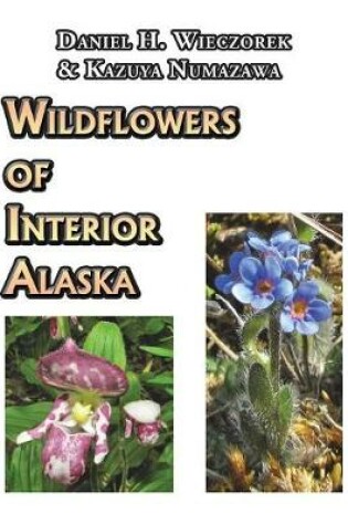 Cover of Wildflowers of Interior Alaska