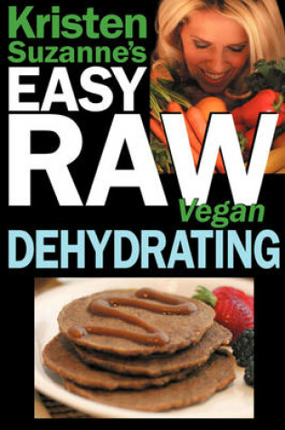 Cover of Kristen Suzanne's EASY Raw Vegan Dehydrating