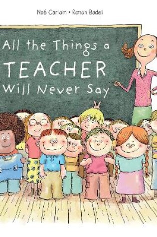 Cover of All the Things a Teacher Will Never Say