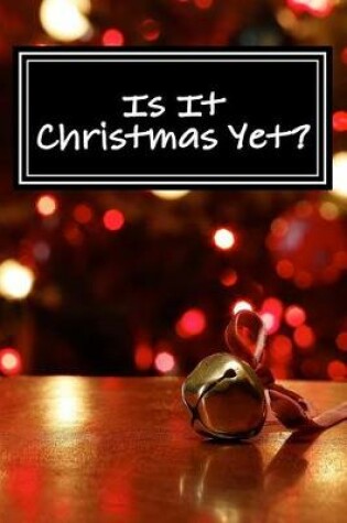 Cover of Is It Christmas Yet?