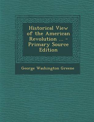 Book cover for Historical View of the American Revolution ... - Primary Source Edition