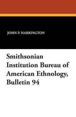 Book cover for Smithsonian Institution Bureau of American Ethnology, Bulletin 94