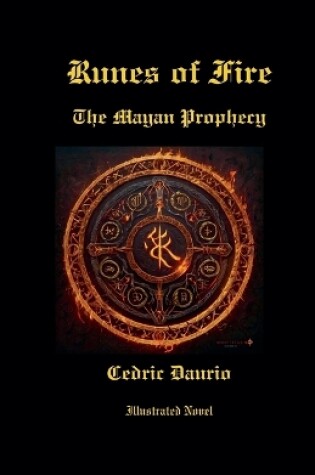 Cover of Runes of Fire- The Mayan Prophecy- Illustrated Novel