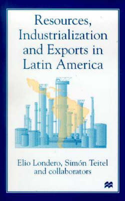 Book cover for Resources, Industrialization and Exports in Latin America