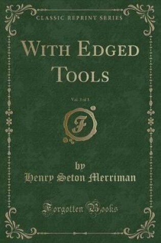 Cover of With Edged Tools, Vol. 3 of 3 (Classic Reprint)