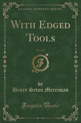 Book cover for With Edged Tools, Vol. 3 of 3 (Classic Reprint)