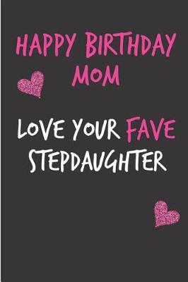 Book cover for Happy Birthday Mom, Love Your Fave Stepdaughter