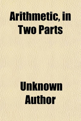 Book cover for Arithmetic, in Two Parts