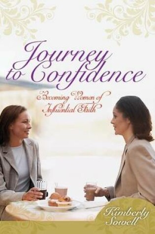 Cover of Journey to Confidence: Becoming Women of Influential Faith