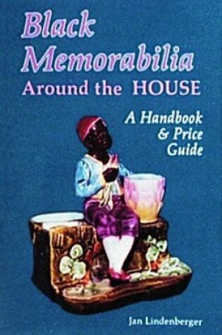 Cover of Black Memorabilia Around the House: A Handbook and Price Guide