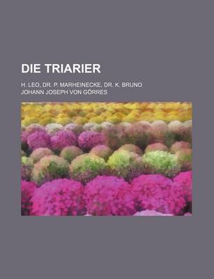 Book cover for Die Triarier; H. Leo, Dr. P. Marheinecke, Dr. K. Bruno