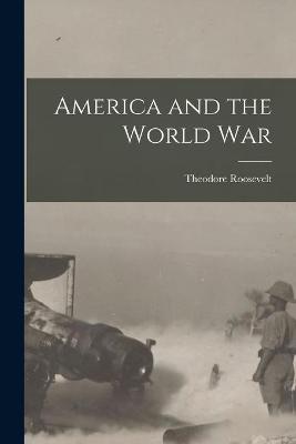 Book cover for America and the World War [microform]