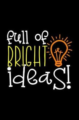 Cover of Full Of Bright Ideas