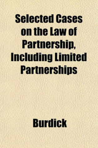 Cover of Selected Cases on the Law of Partnership, Including Limited Partnerships