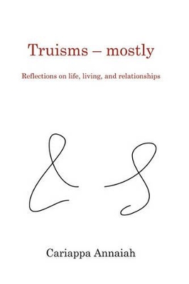 Book cover for Truisms - mostly. Reflections on life, living, and relationships.