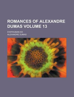 Book cover for Romances of Alexandre Dumas; D'Artagnan Ed Volume 13