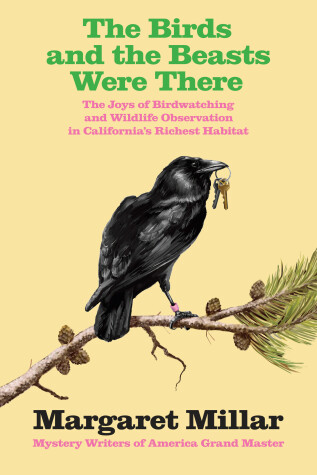Book cover for The Birds and the Beasts Were There: The Joys of Birdwatching and Wildlife  Observation in California's Richest Habitat