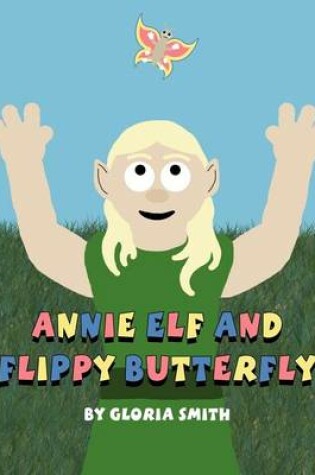 Cover of Annie Elf and Flippy Butterfly