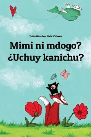Cover of Mimi ni mdogo? ¿Uchuy kanichu?