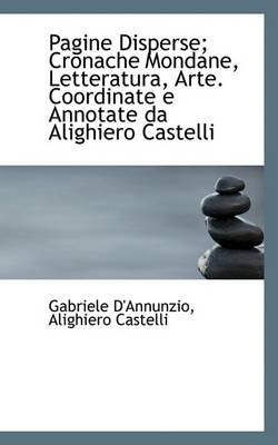 Book cover for Pagine Disperse; Cronache Mondane, Letteratura, Arte. Coordinate E Annotate Da Alighiero Castelli