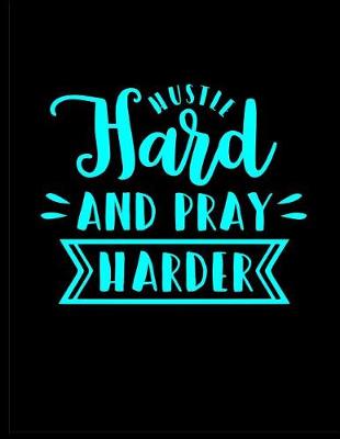 Book cover for Hustle Hard and Pray Harder