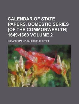 Book cover for Calendar of State Papers, Domestic Series [Of the Commonwealth] 1649-1660 Volume 2