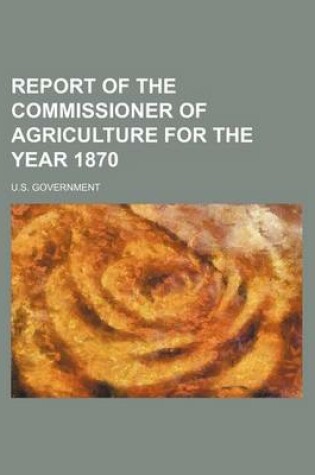 Cover of Report of the Commissioner of Agriculture for the Year 1870