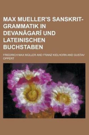 Cover of Max Mueller's Sanskrit-Grammatik in Devanagari Und Lateinischen Buchstaben