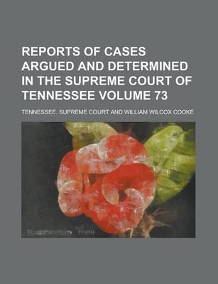 Book cover for Reports of Cases Argued and Determined in the Supreme Court of Tennessee Volume 73