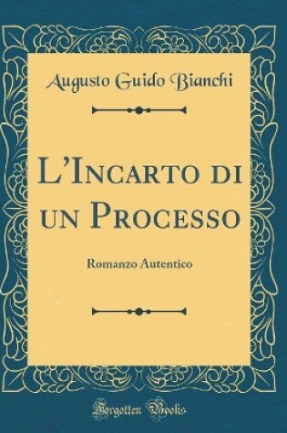 Cover of L'Incarto di un Processo: Romanzo Autentico (Classic Reprint)