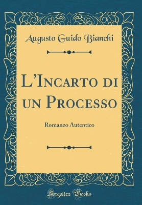 Book cover for L'Incarto di un Processo: Romanzo Autentico (Classic Reprint)