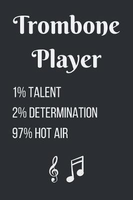 Book cover for Trombone Player, 1% Talent, 2% Determination, 97% Hot Air