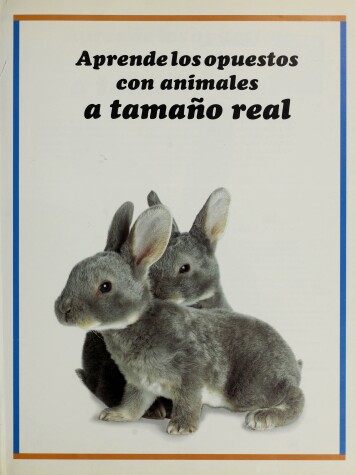 Book cover for Aprende Los Opuestos Con Animales a Tama~no Real