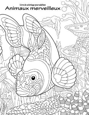 Book cover for Livre de coloriage pour adultes Animaux merveilleux 1, 2 & 3