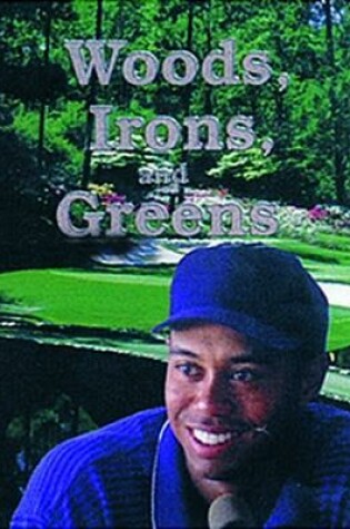 Cover of Woods, Irons, and Greens