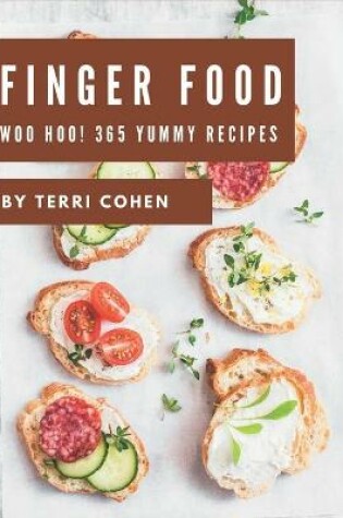 Cover of Woo Hoo! 365 Yummy Finger Food Recipes