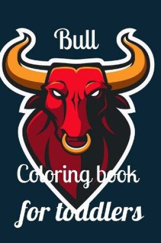 Cover of Bull coloring book for toddlers