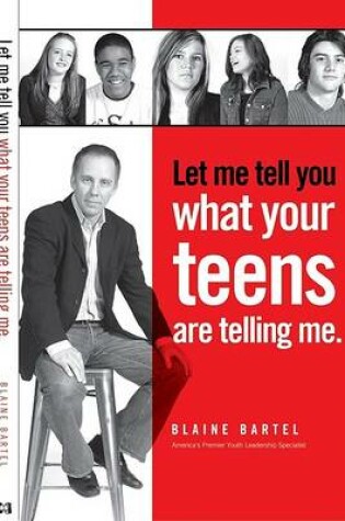 Cover of Let Me Tell You What Your Teens Are Telling Me