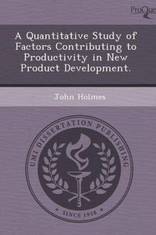 Cover of A Quantitative Study of Factors Contributing to Productivity in New Product Development