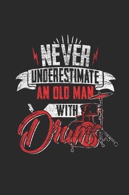 Book cover for Never Underestimate An Old Man With Drums