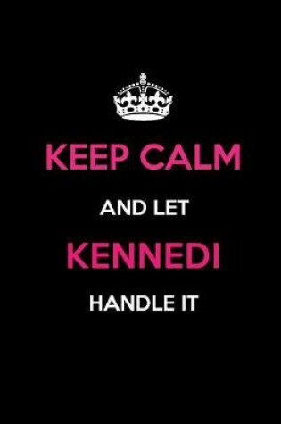 Cover of Keep Calm and Let Kennedi Handle It