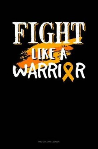 Cover of Fight Like a Warrior