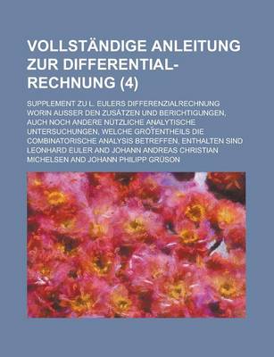 Book cover for Vollstandige Anleitung Zur Differential-Rechnung; Supplement Zu L. Eulers Differenzialrechnung Worin Ausser Den Zusatzen Und Berichtigungen, Auch Noch