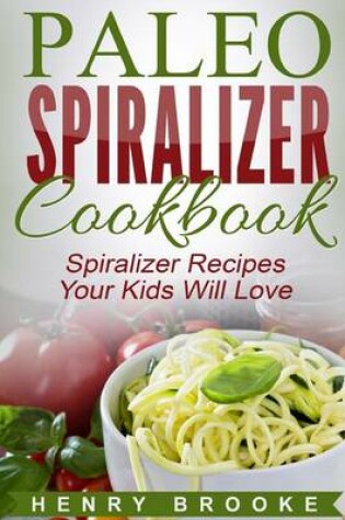 Cover of Spiralizer Cookbook