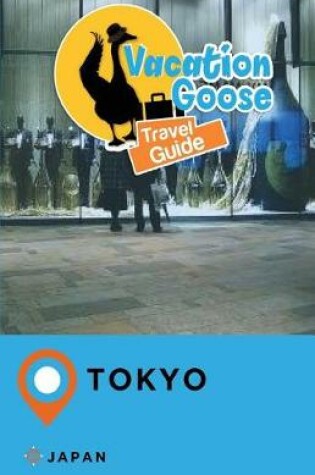 Cover of Vacation Goose Travel Guide Tokyo Japan