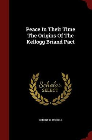 Cover of Peace in Their Time the Origins of the Kellogg Briand Pact