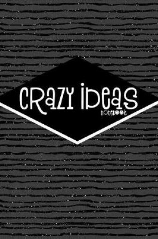 Cover of Crazy Ideas Notebook